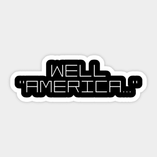 Well, America Sticker